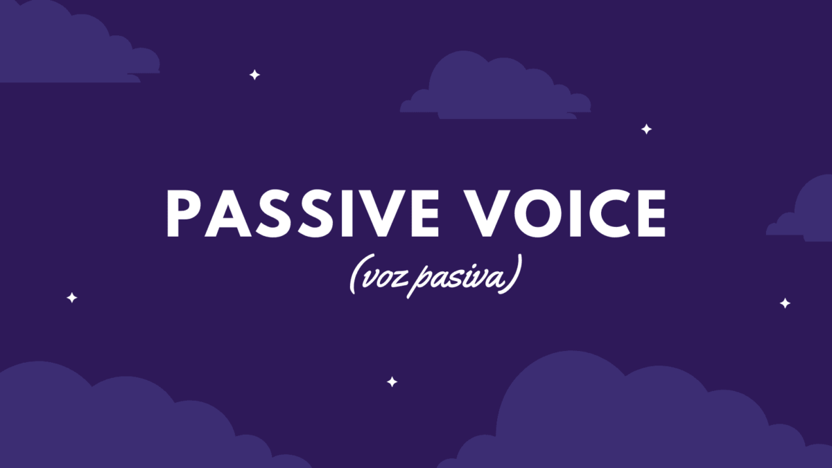 Passive Voice Aprende a usar la Voz Pasiva en inglés