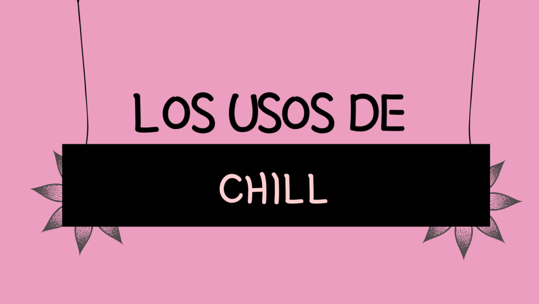 usos de chill