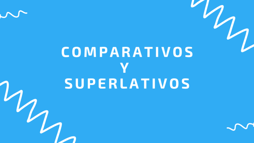 superlativos y comparativos