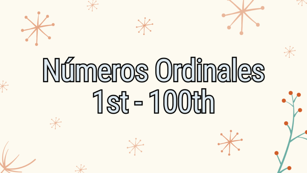 Números Ordinales del 1 al 100 en inglés – ¿Cómo se usan?