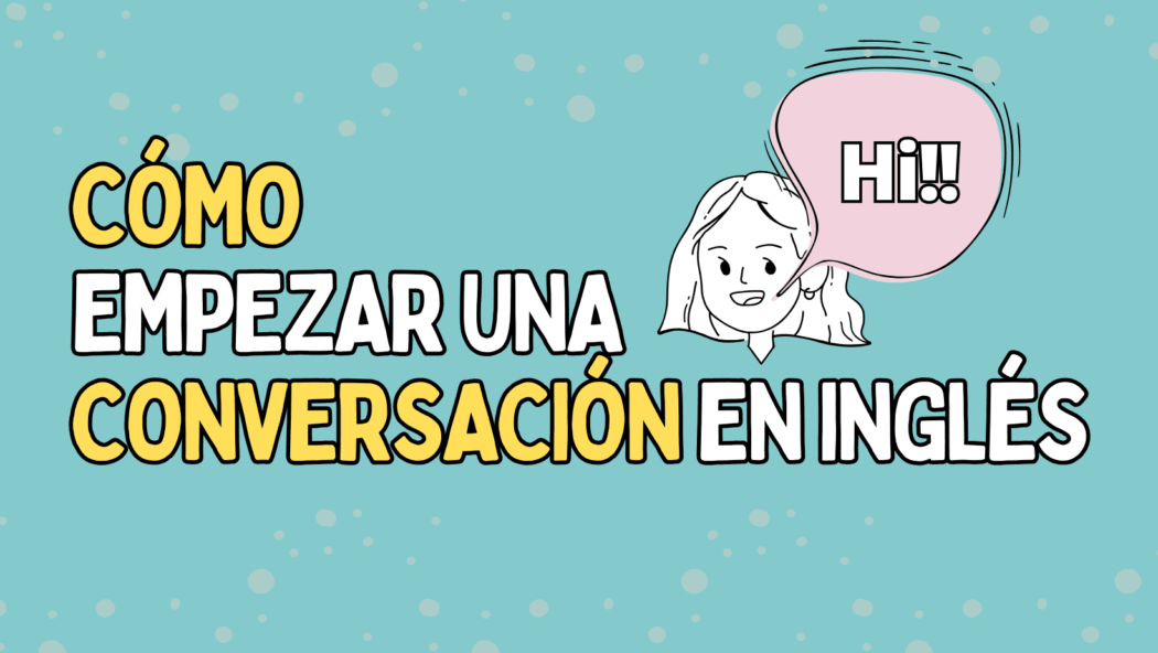 Cómo empezar una conversación en inglés
