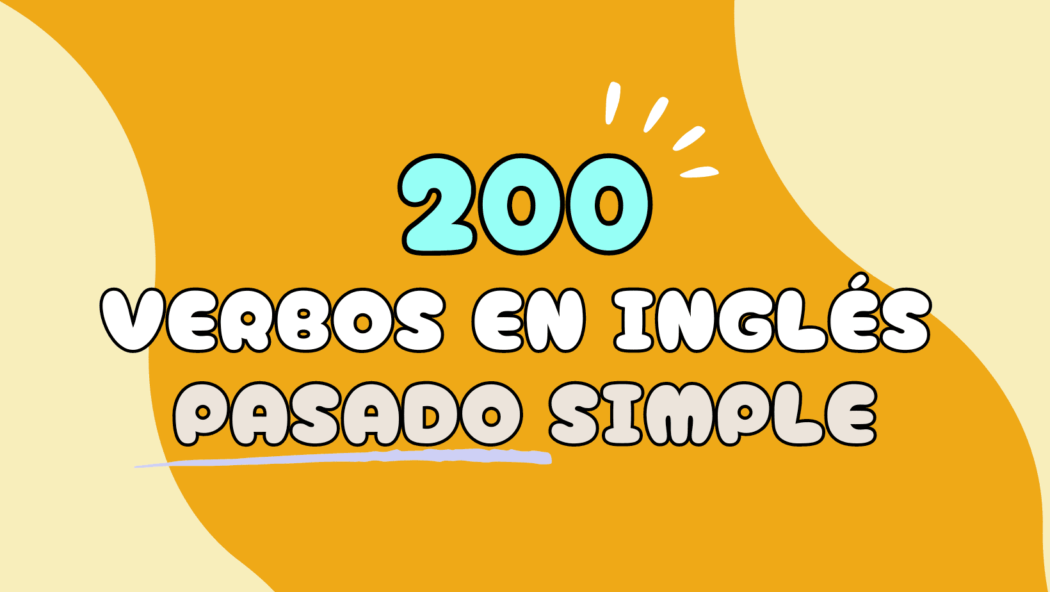 200 verbos en inglés en pasado simple – Traducido al español