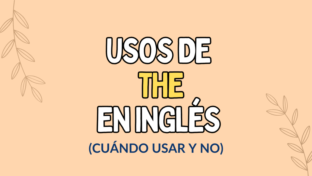 cuándo usar y no THE en inglés