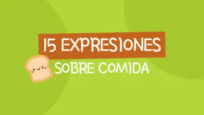 Lee más sobre el artículo 15 Expresiones con comida en inglés y su traducción al español