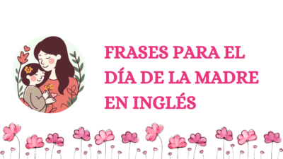 Lee más sobre el artículo Frases para celebrar el día de la madre en inglés y español