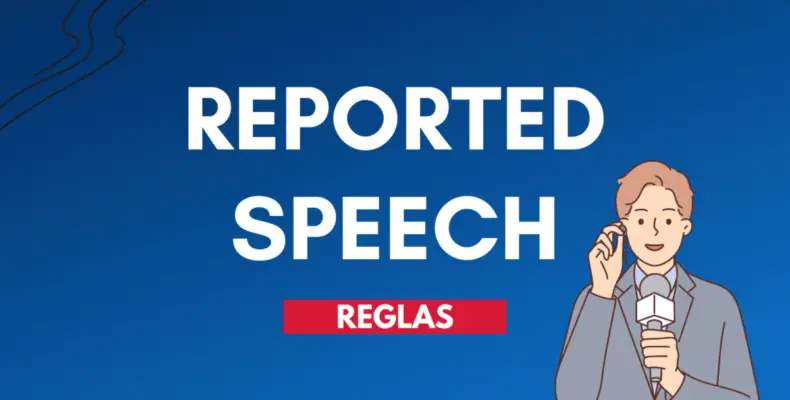 Reported Speech en inglés: Qué es + Todos los cambios verbales