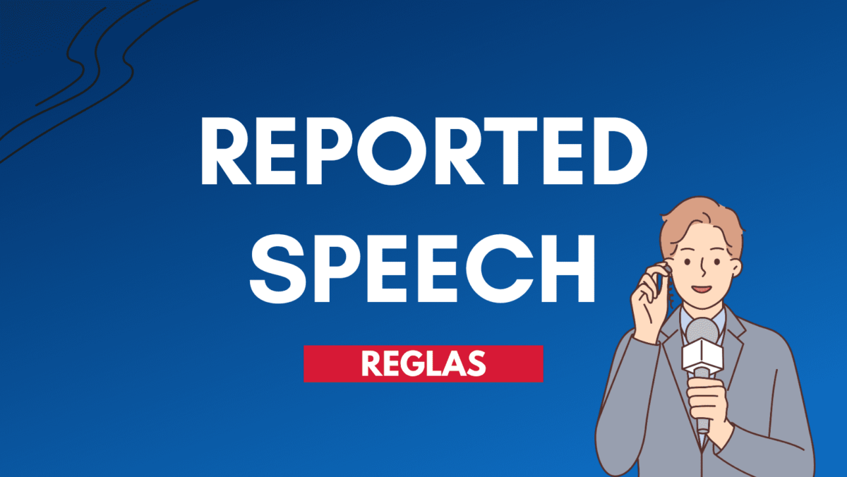 Lee más sobre el artículo Reported Speech en inglés: Qué es + Todos los cambios verbales