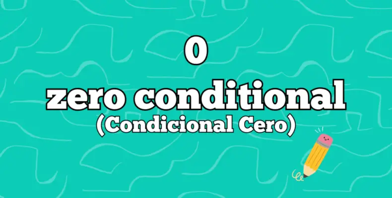 Zero Conditional: El Condicional Cero en inglés