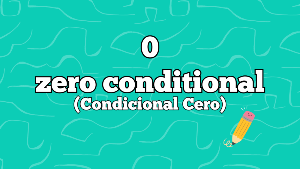 Zero Conditional: El Condicional Cero en inglés