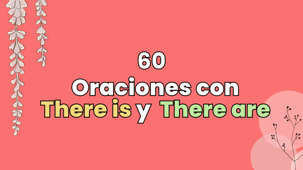 60 Oraciones con There is y There are en inglés