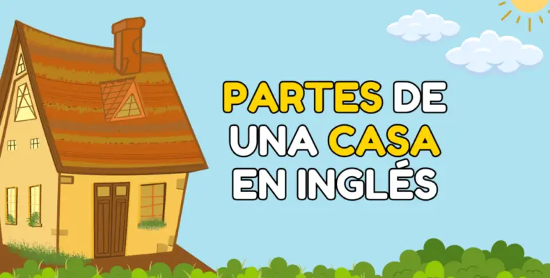 Las partes de una casa en inglés y su traducción al español