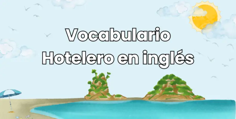 Vocabulario Hotelero en inglés: Disfruta de tus Vacaciones
