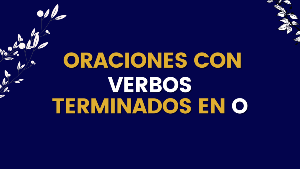 oraciones con verbos terminados en O