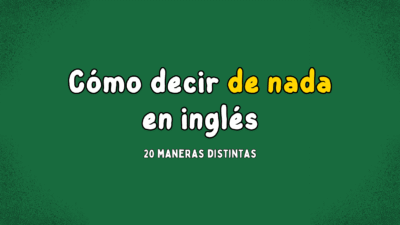 cómo decir de nada en inglés