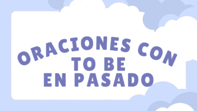 oraciones con to be en pasado