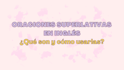 oraciones superlativas en inglés qué son y cómo usarlas